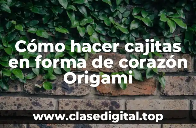Cómo hacer cajitas en forma de corazón Origami