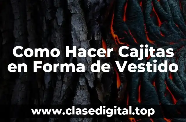 Como Hacer Cajitas en Forma de Vestido