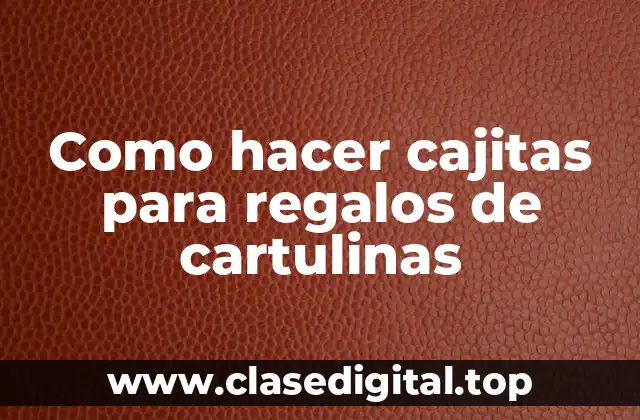 Como hacer cajitas para regalos de cartulinas