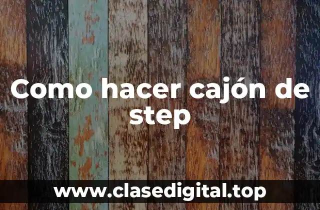 Como hacer cajón de step