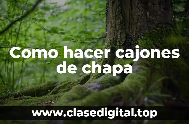 Como hacer cajones de chapa