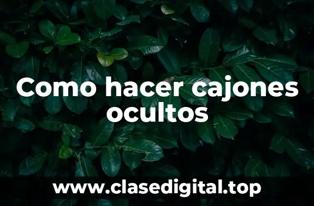 Como hacer cajones ocultos