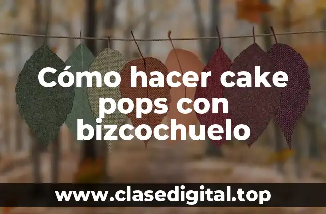 Cómo hacer cake pops con bizcochuelo