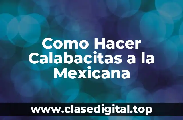 Como Hacer Calabacitas a la Mexicana