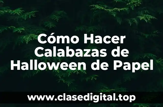 Materiales Necesarios para Hacer Calabazas de Papel