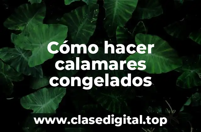 Cómo hacer calamares congelados
