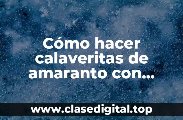 Cómo hacer calaveritas de amaranto con chocolate