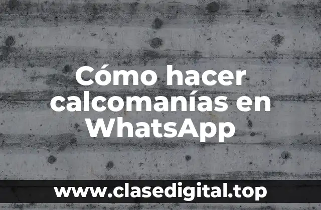 Cómo hacer calcomanías en WhatsApp