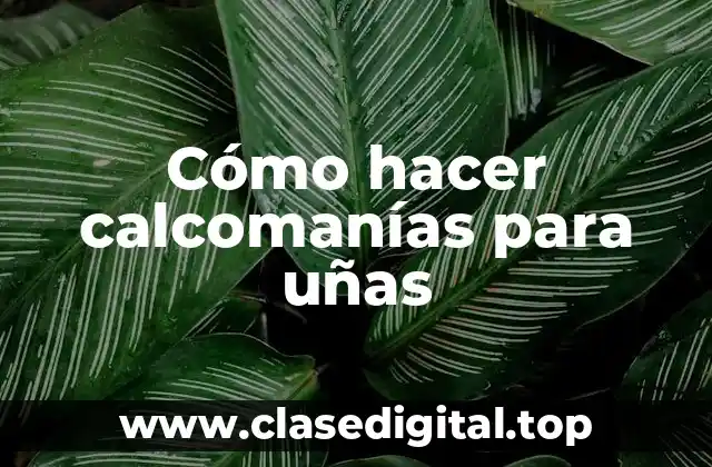 Cómo hacer calcomanías para uñas