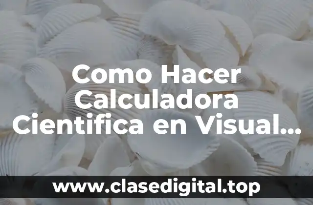 Como Hacer Calculadora Cientifica en Visual Basic