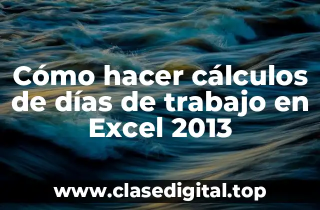 Cómo hacer cálculos de días de trabajo en Excel 2013