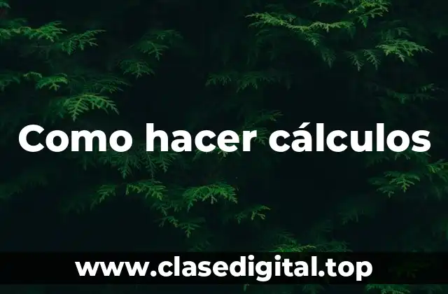 Como hacer cálculos