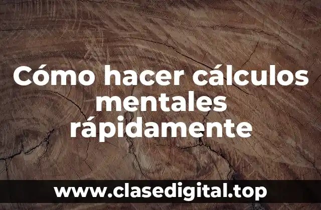 Cómo hacer cálculos mentales rápidamente