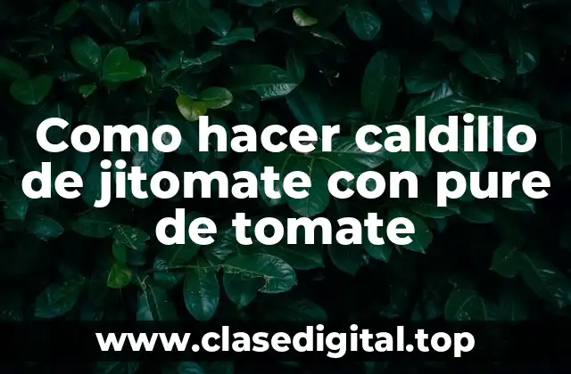 Como hacer caldillo de jitomate con pure de tomate