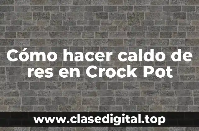 ¿Qué es el Caldo de Res y para qué Sirve?