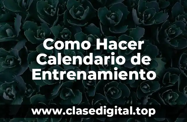 Como Hacer Calendario de Entrenamiento