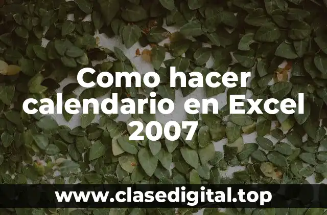 Como hacer calendario en Excel 2007