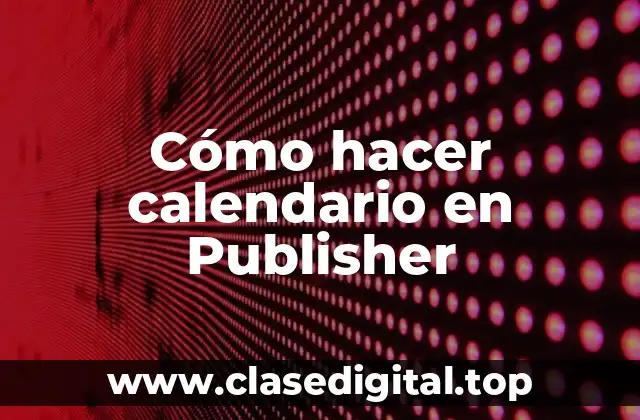 Cómo hacer calendario en Publisher