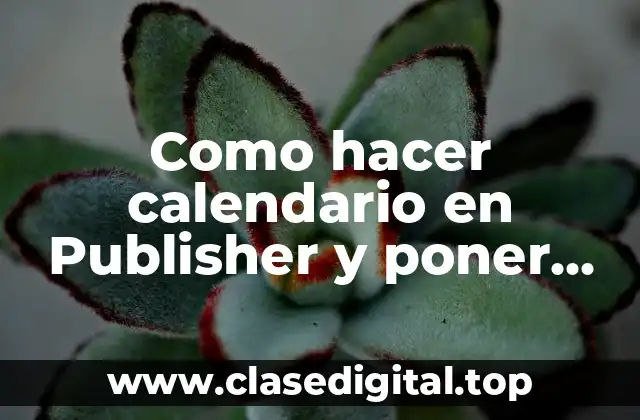 Cómo hacer calendario en Publisher y poner fondos