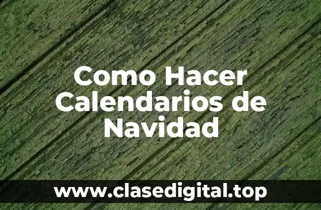 Como Hacer Calendarios de Navidad
