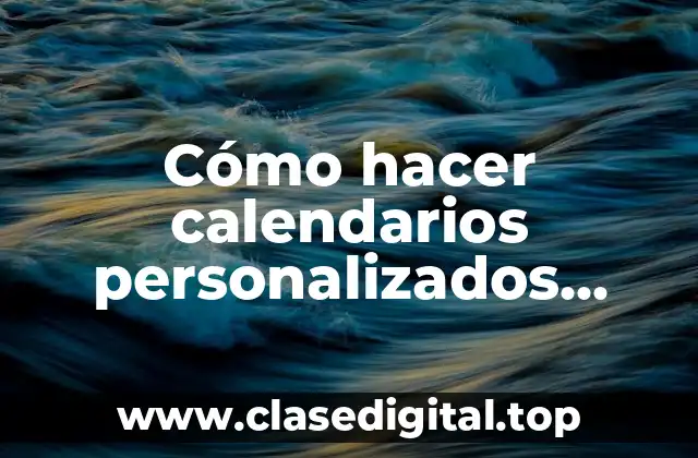 Cómo hacer calendarios personalizados online gratis