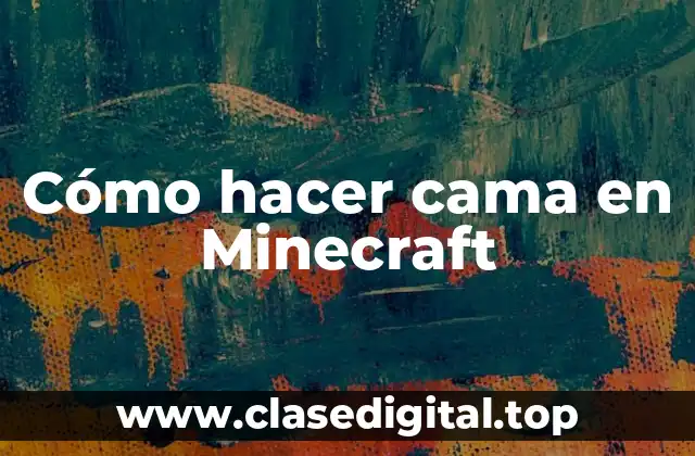 Cómo hacer cama en Minecraft