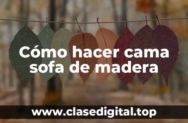 Cómo hacer cama sofa de madera