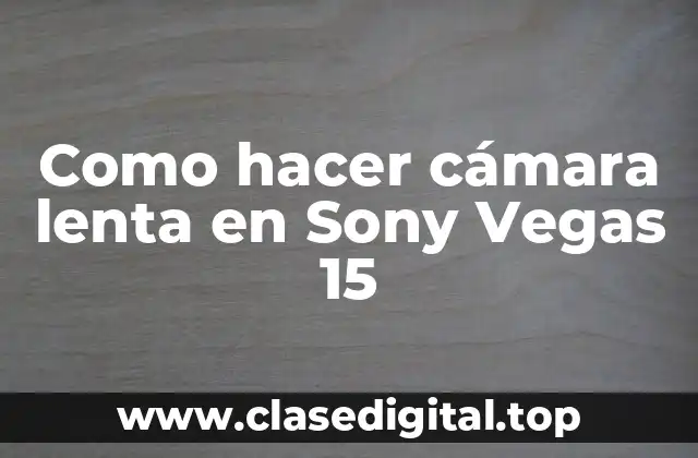 Como hacer cámara lenta en Sony Vegas 15
