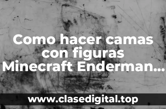 Como hacer camas con figuras Minecraft Enderman para Minecraft PC