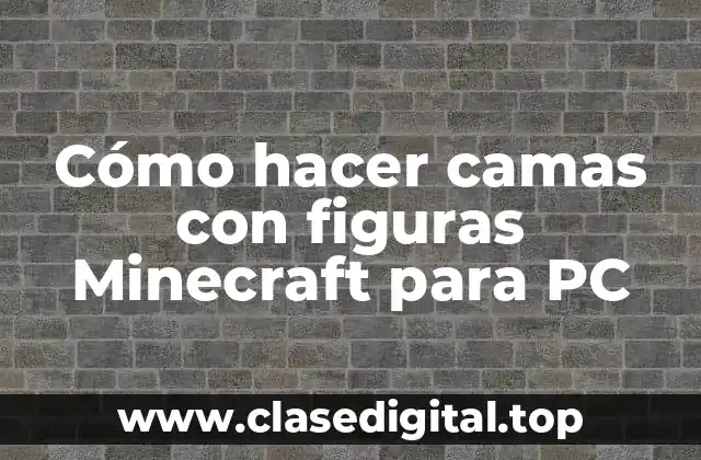 Cómo hacer camas con figuras Minecraft para PC
