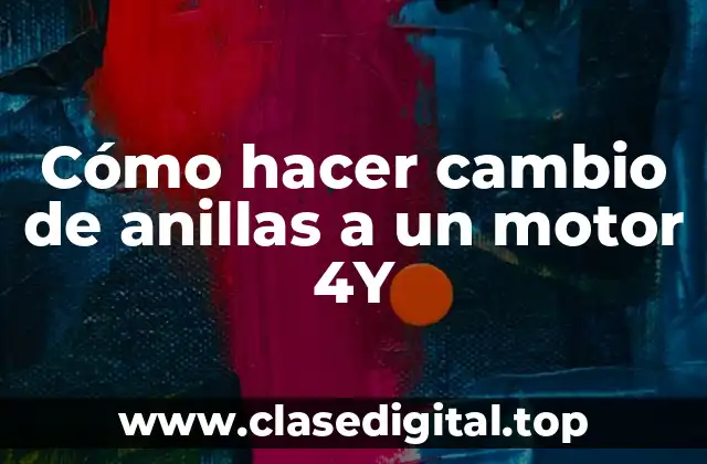 Cómo hacer cambio de anillas a un motor 4Y