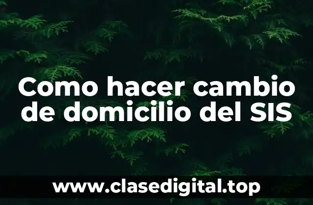 ¿Qué es el cambio de domicilio del SIS y cómo funciona?