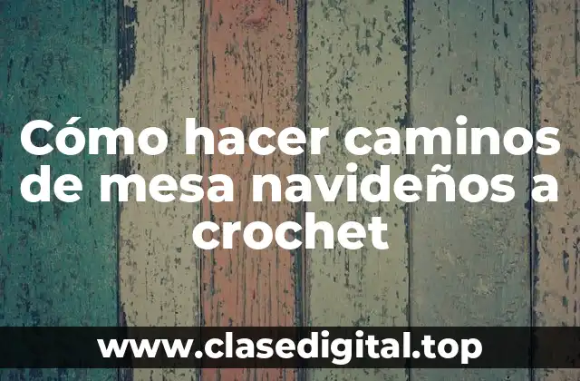 Cómo hacer caminos de mesa navideños a crochet