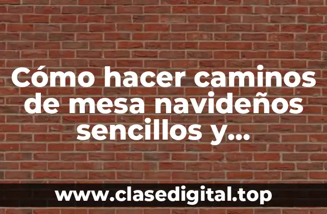 Cómo hacer caminos de mesa navideños sencillos y económicos