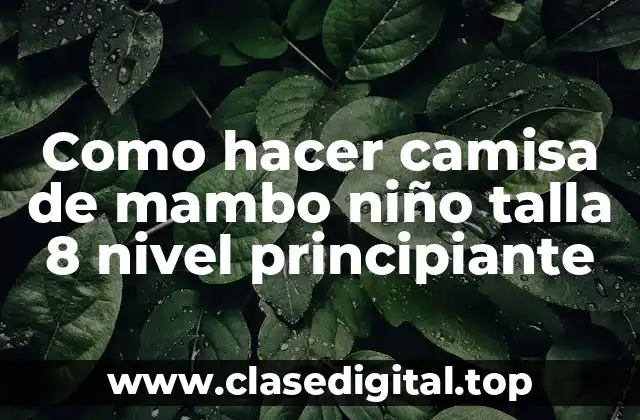 Como hacer camisa de mambo niño talla 8 nivel principiante