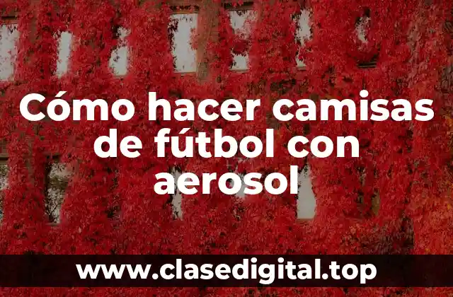Cómo hacer camisas de fútbol con aerosol