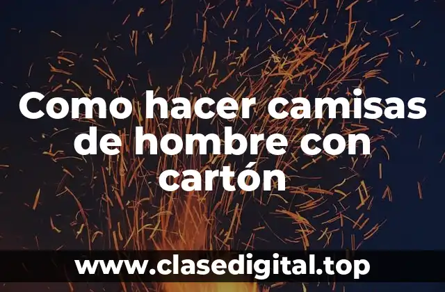 ¿Qué es una camisa de hombre con cartón?