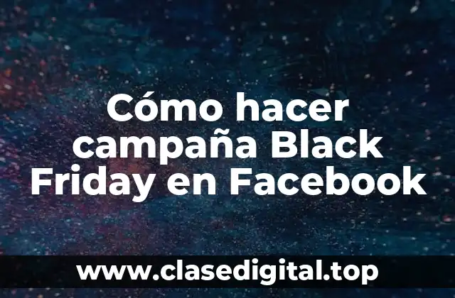 Cómo hacer campaña Black Friday en Facebook