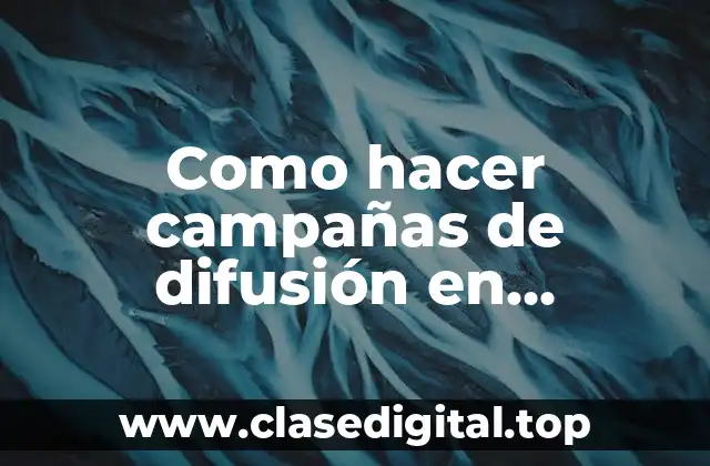 Como hacer campañas de difusión en comunidades
