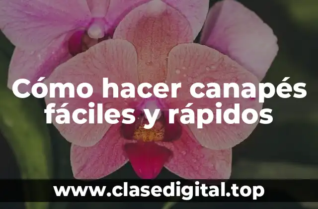 Cómo hacer canapés fáciles y rápidos