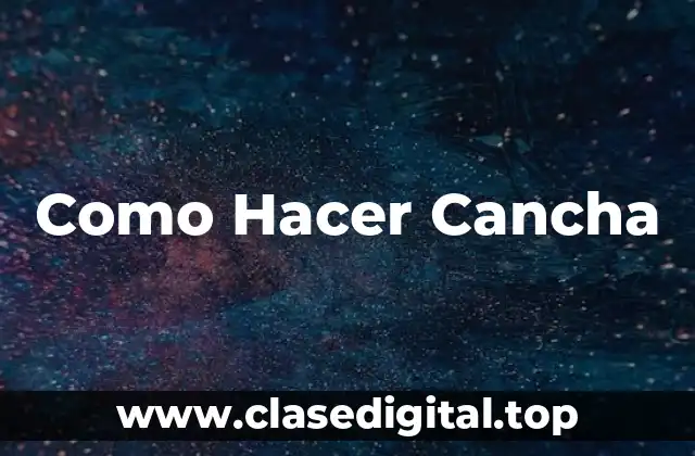 Como Hacer Cancha