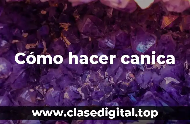Cómo hacer canica