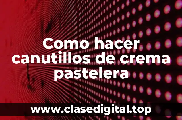 Como hacer canutillos de crema pastelera