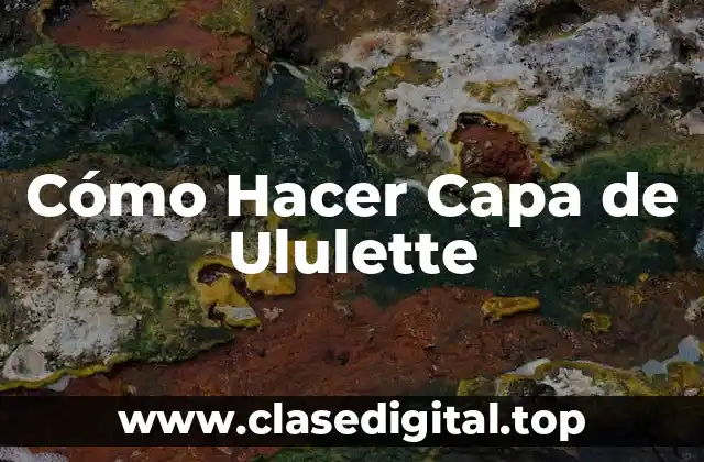 Cómo Hacer Capa de Ululette