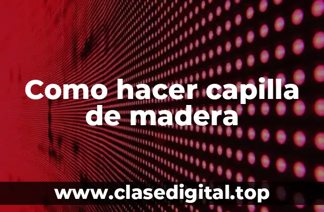 Como hacer capilla de madera