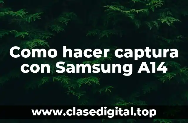 Capturar pantalla con Samsung A14