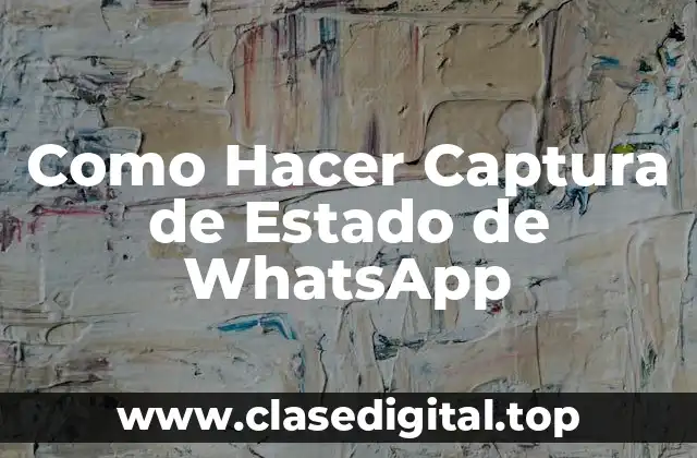 Como Hacer Captura de Estado de WhatsApp