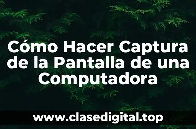 Cómo Hacer Captura de la Pantalla de una Computadora
