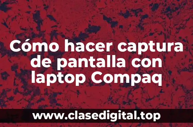Cómo hacer captura de pantalla con laptop Compaq