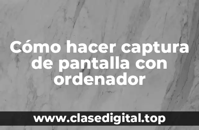 Cómo hacer captura de pantalla con ordenador